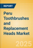 Peru Toothbrushes and Replacement Heads (Oral Hygiene) Market Size, Growth and Forecast Analytics, 2023-2028- Product Image