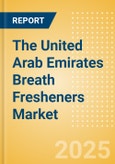 The United Arab Emirates (UAE) Breath Fresheners (non-confectionery) (Oral Hygiene) Market Size, Growth and Forecast Analytics, 2023-2028- Product Image