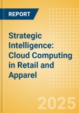 Strategic Intelligence: Cloud Computing in Retail and Apparel- Product Image