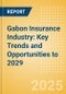 Gabon Insurance Industry: Key Trends and Opportunities to 2029 - Product Image