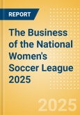 The Business of the National Women's Soccer League 2025- Product Image