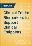Clinical Trials: Biomarkers to Support Clinical Endpoints- Product Image