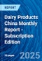 Dairy Products China Monthly Report - Subscription Edition - Product Thumbnail Image