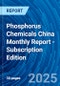 Phosphorus Chemicals China Monthly Report - Subscription Edition - Product Image