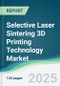 Selective Laser Sintering 3D Printing Technology Market - Forecasts from 2025 to 2030 - Product Thumbnail Image