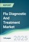 Flu Diagnostic And Treatment Market - Forecasts from 2025 to 2030 - Product Thumbnail Image