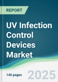 UV Infection Control Devices Market - Forecasts from 2025 to 2030- Product Image