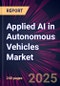 Applied AI in Autonomous Vehicles Market 2025-2029 - Product Thumbnail Image