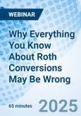 Why Everything You Know About Roth Conversions May Be Wrong - Webinar (ONLINE EVENT: August 27, 2025)- Product Image
