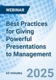 Best Practices for Giving Powerful Presentations to Management - Webinar (ONLINE EVENT: October 7, 2025)- Product Image
