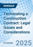 Terminating a Construction Contract: Legal Issues and Considerations - Webinar (ONLINE EVENT: October 30, 2025)- Product Image