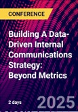 Building A Data-Driven Internal Communications Strategy: Beyond Metrics (ONLINE EVENT: August 26-27, 2025)- Product Image