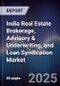 India Real Estate Brokerage, Advisory & Underwriting, and Loan Syndication Market Outlook to 2030 - Product Thumbnail Image