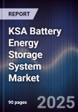 KSA Battery Energy Storage System Market outlook to 2029- Product Image