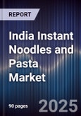 India Instant Noodles and Pasta Market Outlook to 2030- Product Image