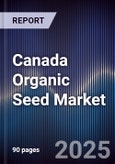 Canada Organic Seed Market Outlook to 2030- Product Image