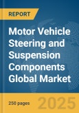 Motor Vehicle Steering and Suspension Components Global Market Report 2025- Product Image