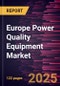 Europe Power Quality Equipment Market Size and Forecast, Regional Share, Trend, and Growth Opportunity Analysis Report Coverage: By Equipment, Phase, End Users, and Country - Product Thumbnail Image