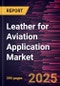 Leather for Aviation Application Market Size and Forecast, Global and Regional Share, Trend, and Growth Opportunity Analysis Report Coverage: By Type, and Geography - Product Thumbnail Image