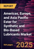 Americas, Europe, and Asia Pacific Ester for Synthetic and Bio-Based Lubricants Market Size and Forecast, Regional Share, Trend, and Growth Opportunity Analysis Report Coverage: By Ester Type- Product Image