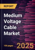 Medium Voltage Cable Market Size and Forecast, Regional Share, Trend, and Growth Opportunity Analysis Report Coverage: By Installation, Voltage, End User, and Geography- Product Image