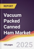 Vacuum Packed Canned Ham Market Report: Trends, Forecast and Competitive Analysis to 2031- Product Image