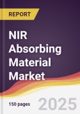 NIR Absorbing Material Market Report: Trends, Forecast and Competitive Analysis to 2031- Product Image