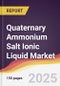 Quaternary Ammonium Salt Ionic Liquid Market Report: Trends, Forecast and Competitive Analysis to 2031 - Product Thumbnail Image