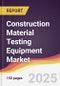 Construction Material Testing Equipment Market Report: Trends, Forecast and Competitive Analysis to 2031 - Product Thumbnail Image