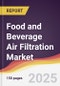 Food and Beverage Air Filtration Market Report: Trends, Forecast and Competitive Analysis to 2031 - Product Thumbnail Image