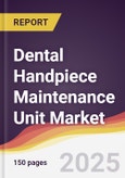 Dental Handpiece Maintenance Unit Market Report: Trends, Forecast and Competitive Analysis to 2031- Product Image