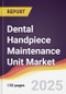 Dental Handpiece Maintenance Unit Market Report: Trends, Forecast and Competitive Analysis to 2031 - Product Thumbnail Image