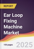 Ear Loop Fixing Machine Market Report: Trends, Forecast and Competitive Analysis to 2031- Product Image