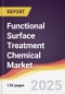 Functional Surface Treatment Chemical Market Report: Trends, Forecast and Competitive Analysis to 2031 - Product Thumbnail Image