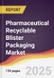 Pharmaceutical Recyclable Blister Packaging Market Report: Trends, Forecast and Competitive Analysis to 2031 - Product Thumbnail Image