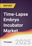 Time-Lapse Embryo Incubator Market Report: Trends, Forecast and Competitive Analysis to 2031- Product Image