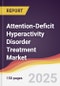 Attention-Deficit Hyperactivity Disorder Treatment Market Report: Trends, Forecast and Competitive Analysis to 2031 - Product Thumbnail Image
