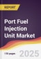 Port Fuel Injection Unit Market Report: Trends, Forecast and Competitive Analysis to 2031 - Product Thumbnail Image