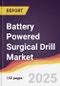 Battery Powered Surgical Drill Market Report: Trends, Forecast and Competitive Analysis to 2031 - Product Thumbnail Image