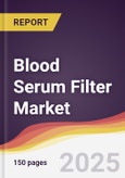 Blood Serum Filter Market Report: Trends, Forecast and Competitive Analysis to 2031- Product Image