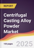 Centrifugal Casting Alloy Powder Market Report: Trends, Forecast and Competitive Analysis to 2031- Product Image