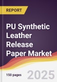 PU Synthetic Leather Release Paper Market Report: Trends, Forecast and Competitive Analysis to 2031- Product Image
