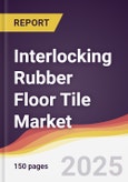 Interlocking Rubber Floor Tile Market Report: Trends, Forecast and Competitive Analysis to 2031- Product Image