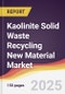 Kaolinite Solid Waste Recycling New Material Market Report: Trends, Forecast and Competitive Analysis to 2031 - Product Thumbnail Image