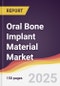 Oral Bone Implant Material Market Report: Trends, Forecast and Competitive Analysis to 2031 - Product Thumbnail Image