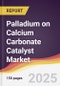 Palladium on Calcium Carbonate Catalyst Market Report: Trends, Forecast and Competitive Analysis to 2031 - Product Image