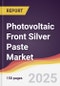 Photovoltaic Front Silver Paste Market Report: Trends, Forecast and Competitive Analysis to 2031 - Product Thumbnail Image