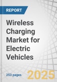 Wireless Charging Market for Electric Vehicles by Charging System (Inductive and Magnetic Power Transfer), Propulsion, Charging Type (Stationary and Dynamic Wireless Charger), Component, Power Supply, and Vehicle Type - Global Forecast to 2032- Product Image