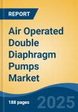 Air Operated Double Diaphragm Pumps Market - Global Industry Size, Share, Trends, Opportunity, and Forecast, 2020-2031F- Product Image