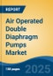 Air Operated Double Diaphragm Pumps Market - Global Industry Size, Share, Trends, Opportunity, and Forecast, 2020-2031F - Product Thumbnail Image